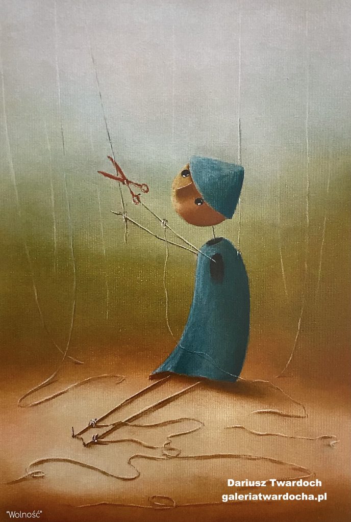 Malarstwo surrealistyczne autorstwa Dariusza Twardocha. Przedstawia małą postać w niebieskim płaszczu i czapce, która przecina czerwonymi nożyczkami sznurki marionetki zwisające z góry. Postać siedzi na ziemi, a wokół niej leżą odcięte już więzy. Tło jest mgliste, w odcieniach zieleni i brązu.